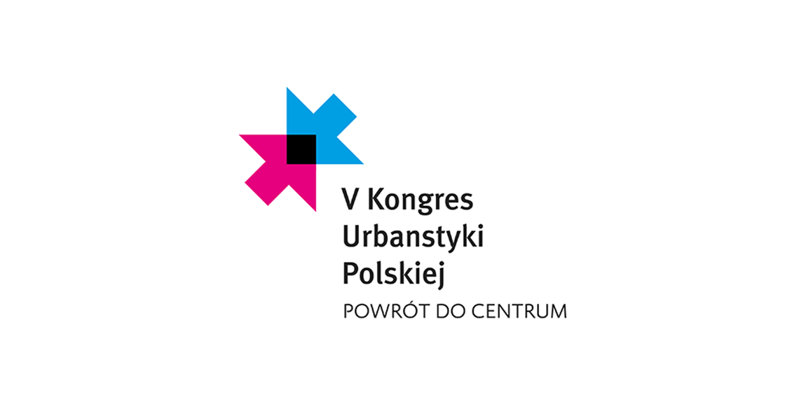 BACK TO THE CENTER - V CONGRESS OF POLISH URBAN PLANNING